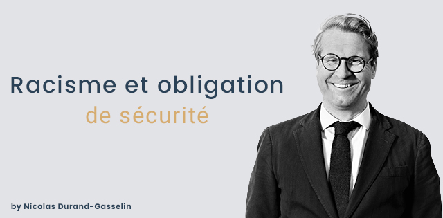 Racisme et obligation de sécurité